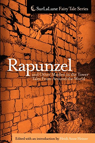 9781453625026: Rapunzel and Other Maiden in the Tower Tales From Around the World: Fairy Tales, Myths, Legends and Other Tales About Maidens in Towers (Surlalune Fairy Tale)