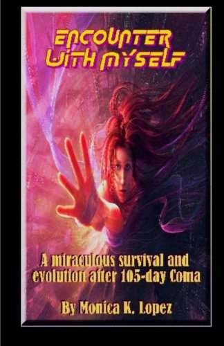 9781453625149: Encounter With Myself: A Miraculous Survival and Evolution After a 105-day Coma