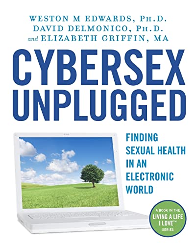 Imagen de archivo de Cybersex Unplugged: Finding Sexual Health in an Electronic World (Living a Life I Love) a la venta por SecondSale