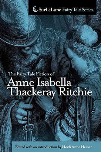 Stock image for The Fairy Tale Fiction of Anne Isabella Thackeray Ritchie: Selections from "Five Old Friends" and "Bluebeard's Keys and Other Stories" for sale by WorldofBooks