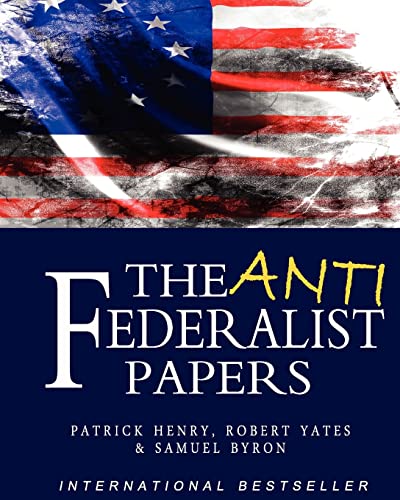 The Anti-Federalist Papers (9781453631348) by Henry, Patrick; Byron, Samuel; Yates, Robert