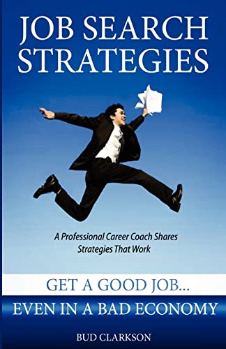 Stock image for Job Search Strategies: Get a Good Job. Even in a Bad Economy for sale by HPB Inc.