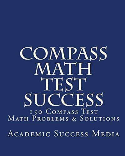 Stock image for Compass Math Test Success: 150 Compass Math Problems & Solutions for sale by SecondSale