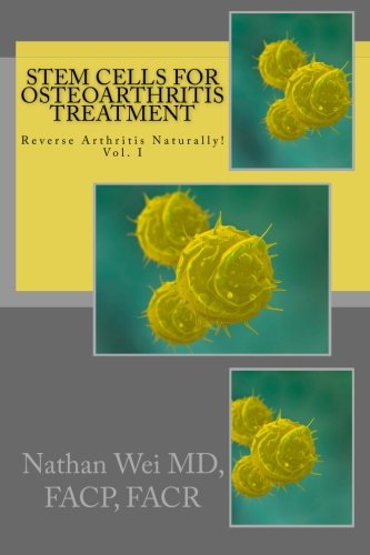 Stock image for Stem Cells for Osteoarthritis Treatment: An easy to understand consumer's guide to understanding how stem cells are used to treat osteoarthritis. for sale by ThriftBooks-Atlanta