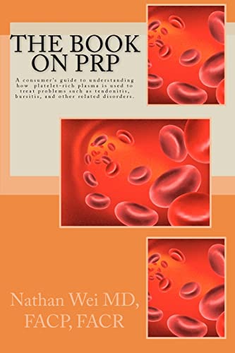 Imagen de archivo de The Book on PRP: An easy to understand "consumer's guide" to understanding how platelet-rich plasma is used to treat problems such as tendonitis, . fasciitis, and other related disorders a la venta por SecondSale