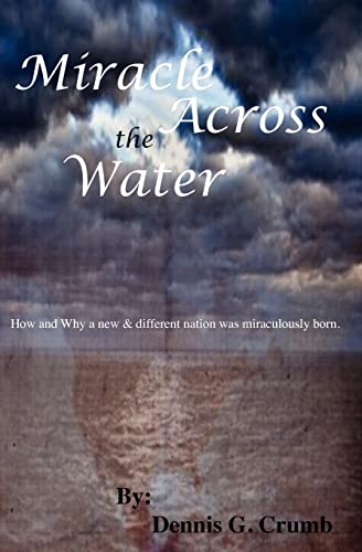 Stock image for Miracle Across the Water: How and why a new and different nation was miraculously born. for sale by THE SAINT BOOKSTORE