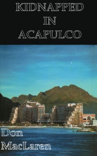 Imagen de archivo de Kidnapped in Acapulco a la venta por Revaluation Books