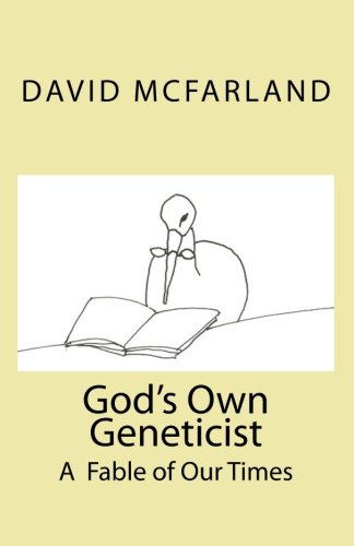 God's Own Geneticist: A Fable of Our Times (9781453643754) by McFarland, David