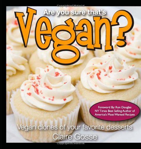 Beispielbild fr Are You Sure That's Vegan? : Vegan Clones of Your Favorite Desserts zum Verkauf von Better World Books