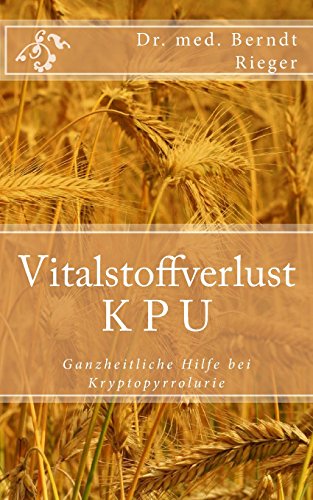 9781453650677: Vitalstoffverlust KPU. Ganzheitliche Hilfe bei Kryptopyrrolurie.