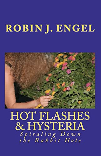 Stock image for Hot Flashes & Hysteria: Spiraling Down the Rabbit Hole for sale by Bookmans