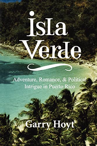 Stock image for Isla Verde: Adventure, Romance, & Political Intrigue in Puerto Rico for sale by SecondSale