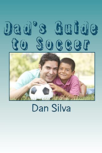 9781453653937: Dad's Guide to Soccer: What Every Dad Should to Know...