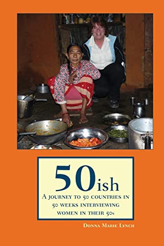 Stock image for 50ish: A Journey to 50 Countries in 50 Weeks Interviewing Women in their 50s for sale by ALLBOOKS1