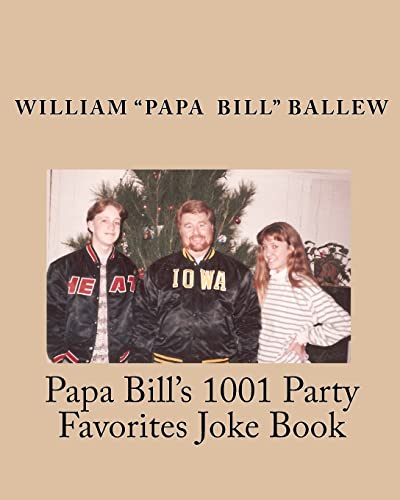 Stock image for Papa Bill's 1001 Party Favorites Joke Book: If you can't laugh at yourself, then laugh at everyone else! for sale by Irish Booksellers