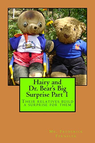 Beispielbild fr Hairy and Dr. Bear's Big Surprise Part 1: Their relatives build a surprise for them (Hairy's Adventures) zum Verkauf von Lucky's Textbooks