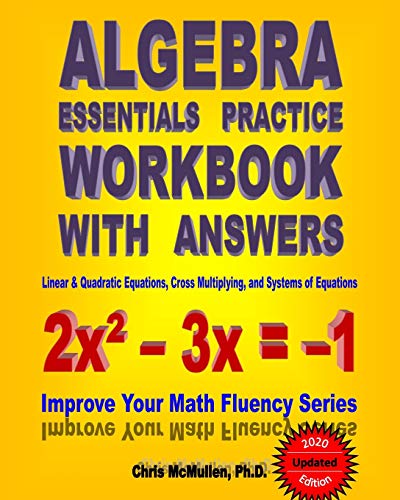 Beispielbild fr Algebra Essentials Practice Workbook with Answers: Linear and Quadratic Equations, Cross Multiplying, and Systems of Equations : Improve Your Math Fluency Series zum Verkauf von Better World Books