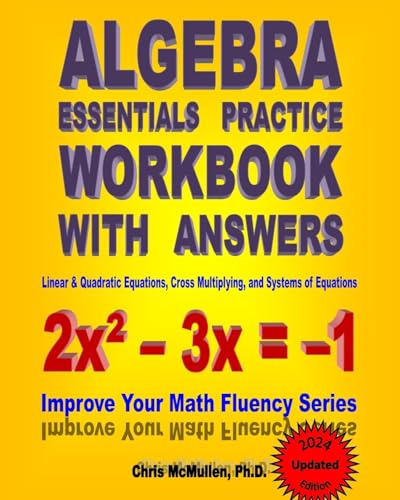 Stock image for Algebra Essentials Practice Workbook with Answers: Linear & Quadratic Equations, Cross Multiplying, and Systems of Equations: Improve Your Math Fluenc for sale by ThriftBooks-Dallas