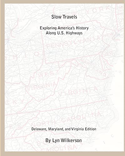 Stock image for Slow Travels-Delaware, Maryland, and Virginia Edition: Exploring America's History Along U.S. Highways for sale by THE SAINT BOOKSTORE