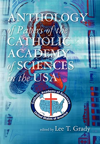 Anthology of Papers of the Catholic Academy of Sciences in the USA - Grady, Lee T.