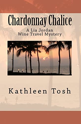 Stock image for Chardonnay Chalice: A Lia Jordan Wine Travel Mystery for sale by HPB-Ruby