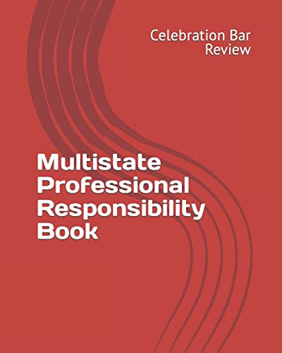 Multistate Professional Responsibility Book - Celebration Bar Review, LLC