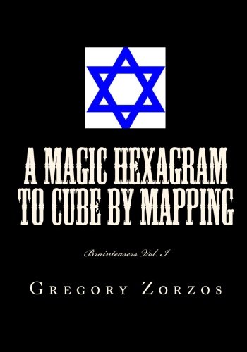 9781453671047: A magic hexagram to cube by mapping: Brainteasers Vol. I