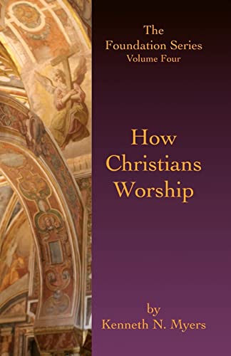 Imagen de archivo de How Christians Worship: The Foundation Series Volume 4 a la venta por ThriftBooks-Dallas