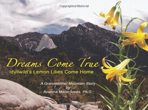 Stock image for Dreams Come True: Idyllwild's Lemon Lilies Come Home for sale by Revaluation Books