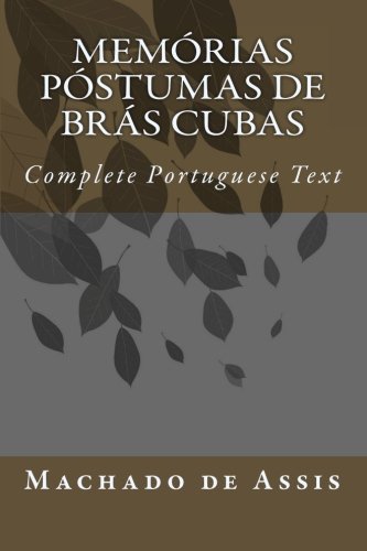 Stock image for Memrias Pstumas de Brs Cubas: Complete Portuguese Text (Portuguese Edition) for sale by Revaluation Books