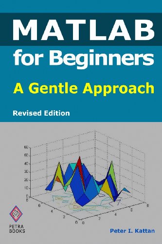 9781453683811: MATLAB for Beginners: A Gentle Approach - Revised Edition