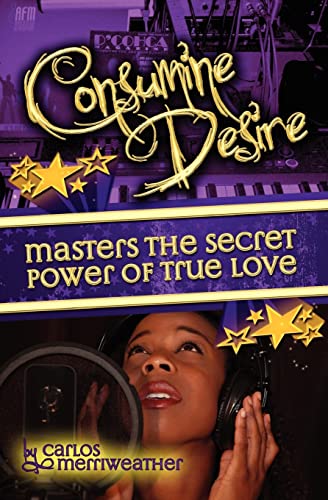 Stock image for Consumine Desire Masters The Secret Power of True Love: The Solrac Music Story for sale by THE SAINT BOOKSTORE