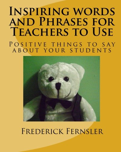 Beispielbild fr Inspiring words and Phrases for Teachers to Use: Posititve things to say about your students zum Verkauf von Revaluation Books