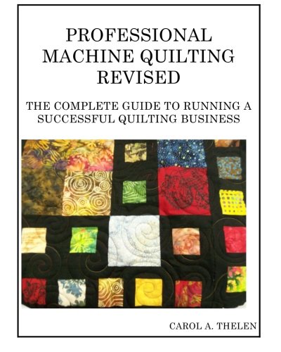 Stock image for Professional Machine Quilting Revised: The Complete Guide To Running A Successful Quilting Business for sale by Friends of the Brownsburg Public Library