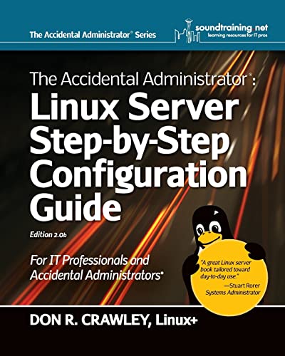 Beispielbild fr The Accidental Administrator: Linux Server Step-by-Step Configuration Guide zum Verkauf von Goodwill of Colorado