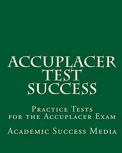 Imagen de archivo de Accuplacer Test Success: Practice Tests for the Accuplacer Exam a la venta por More Than Words