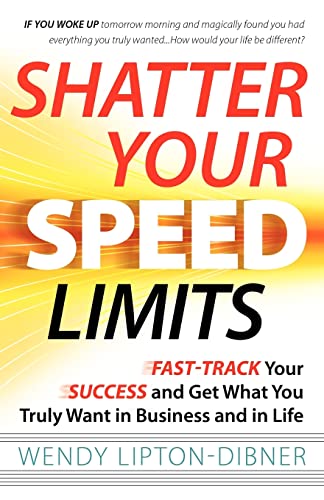 Beispielbild fr Shatter Your Speed Limits: Fast-track Your Success and Get What You Truly Want in Business and in Life zum Verkauf von Buchpark