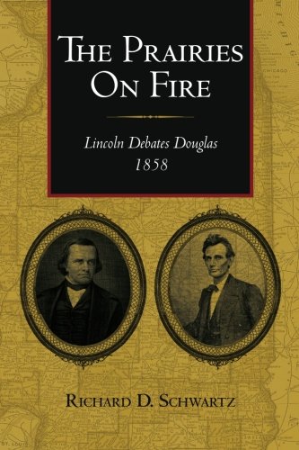 Beispielbild fr The Prairies on Fire : Lincoln Debates Douglas 1858 zum Verkauf von Better World Books