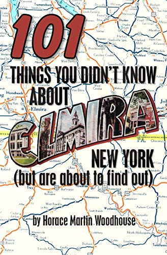 Beispielbild fr 101 Things You Didn't Know About Elmira, New York: (But Are About to Find Out) zum Verkauf von SecondSale