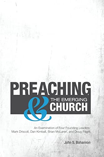 9781453694589: Preaching & The Emerging Church: An Examination of Four Founding Leaders: Mark Driscoll, Dan Kimball, Brian McLaren, and Doug Pagitt