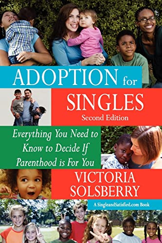 Beispielbild fr Adoption For Singles Second Edition: Everything You Need to Know to Decide If Parenthood is For You zum Verkauf von HPB-Ruby