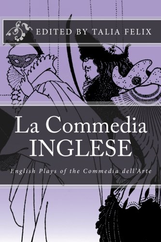 Imagen de archivo de La Commedia Inglese: English Plays of the Commedia dell'Arte a la venta por Revaluation Books