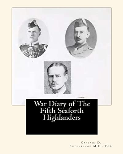 9781453697764: War Diary of The Fifth Seaforth Highlanders: 51st (Highland) Division (On Active Service Series)