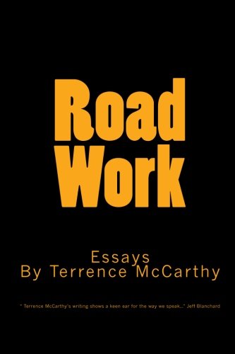Beispielbild fr Road Work: Essays by Terrence McCarthy zum Verkauf von Revaluation Books