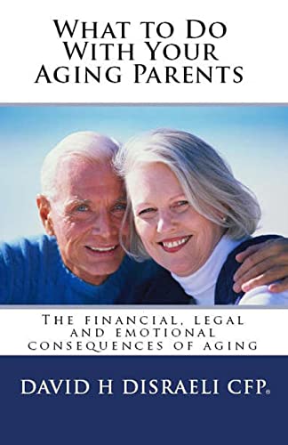 Beispielbild fr What to Do With Your Aging Parents: The financial, legal and emotional consequences of aging (Revised 2015) zum Verkauf von Half Price Books Inc.