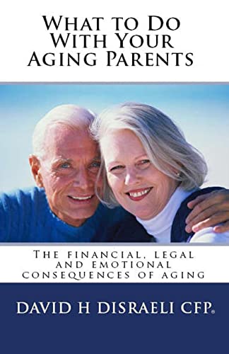 Imagen de archivo de What to Do With Your Aging Parents: The financial, legal and emotional consequences of aging (Revised 2015) a la venta por Half Price Books Inc.