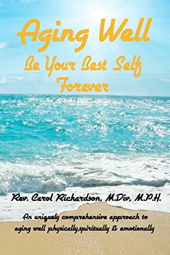 Aging Well - Be Your Best Self Forever! (Paperback) - Carol Richardson