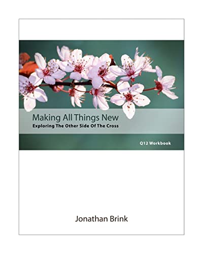 9781453703984: Making All Things New: Exploring The Other Side Of The Cross