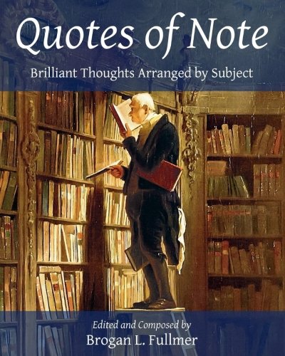 Imagen de archivo de Quotes of Note : Brilliant Thoughts Arranged by Subject a la venta por Better World Books
