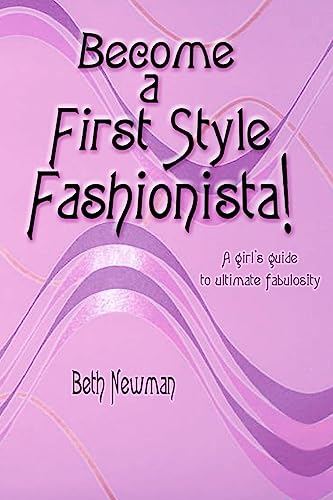 Stock image for Become A First Style Fashionista!: A girl's guide to ultimate fabulosity for sale by THE SAINT BOOKSTORE